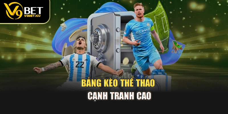 Bảng kèo thể thao cạnh tranh cao