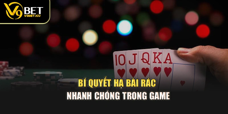 Bí quyết hạ bài rác nhanh chóng trong game