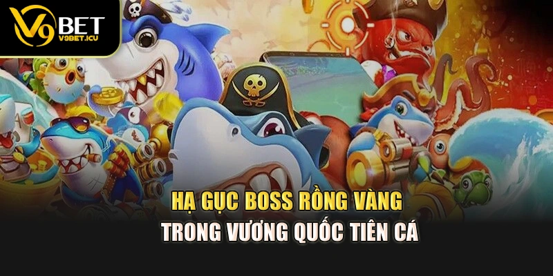 Hạ gục boss rồng vàng trong Vương Quốc Tiên Cá