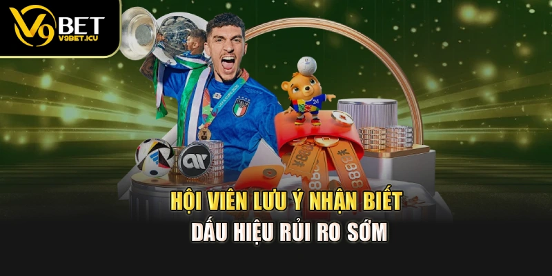 Hội viên lưu ý nhận biết dấu hiệu rủi ro sớm