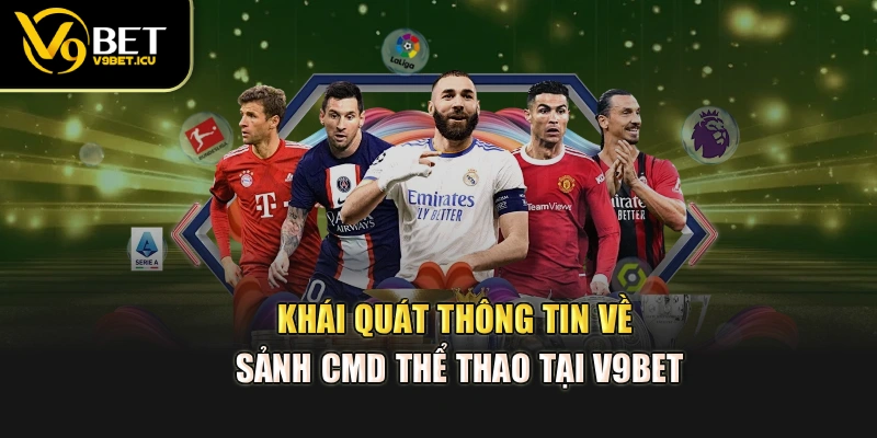 Khái quát thông tin về sảnh CMD thể thao tại V9BET