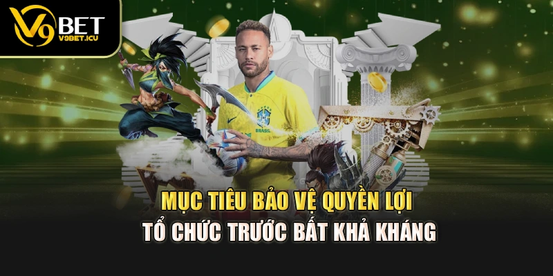 Mục tiêu bảo vệ quyền lợi tổ chức trước bất khả kháng