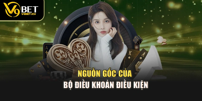Nguồn gốc của bộ điều khoản điều kiện