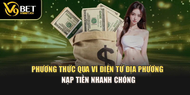 Phương thức qua ví điện tử địa phương nạp tiền nhanh chóng