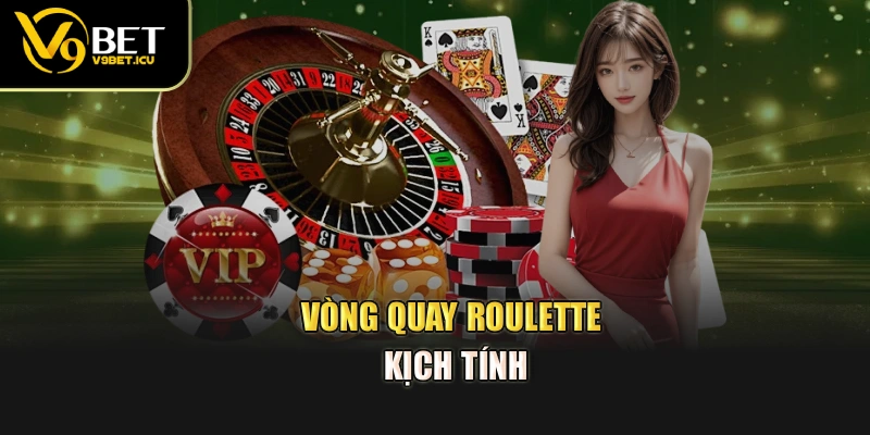 Vòng quay roulette kịch tính
